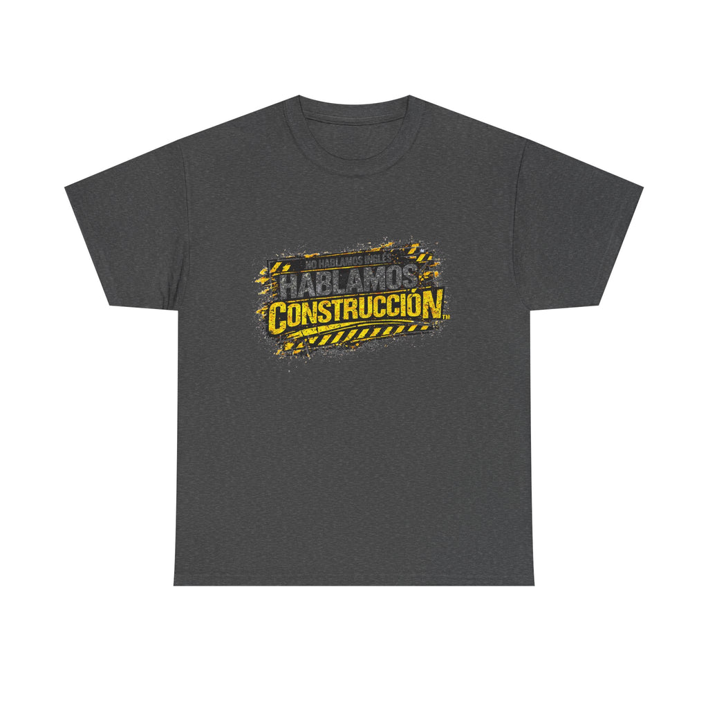“No Hablamos Ingles. Hablamos Construccion Heavy T-shirt
