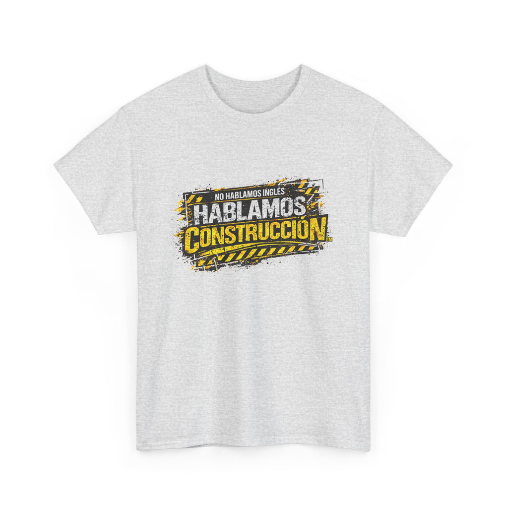 “No Hablamos Ingles. Hablamos Construccion Heavy T-shirt